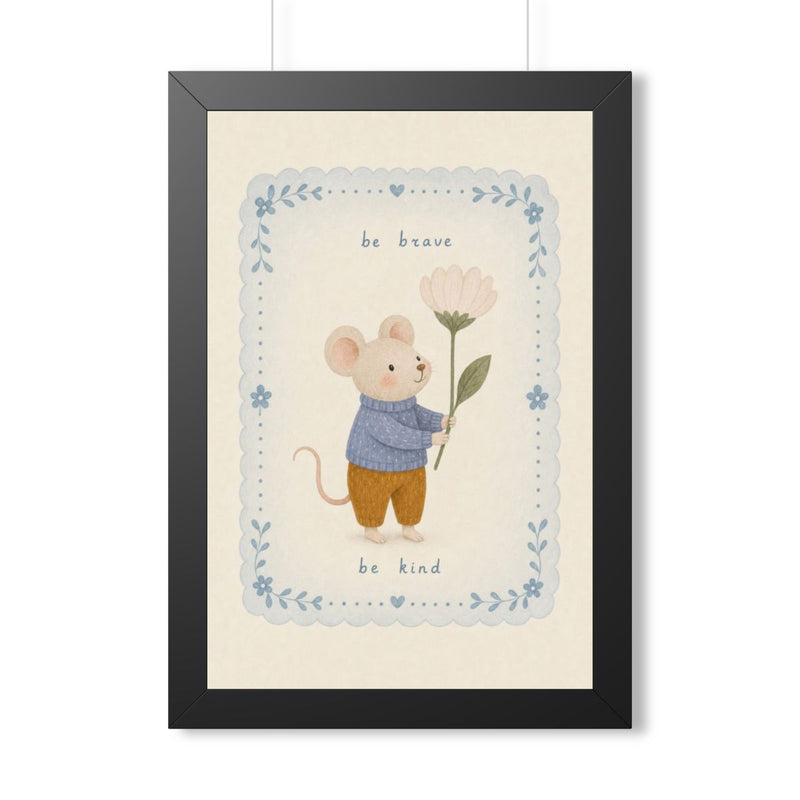 Be Brave Be Kind Mouse Framed Nursery Wall Art, Storybook Kids Room Decor, 16x24 20x30 Poster — 6ad86f7522f6b3eb1802d34f_69668_124096_front