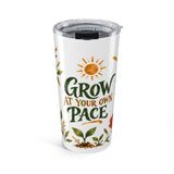 Grow At Your Own Pace 20oz Tumbler, Botanical Inspirational Quote Gift, Insulated Stainless Steel Travel Cup — 6ad871a4931ebbf89508eea1_44519_849_front