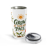 Grow At Your Own Pace 20oz Tumbler, Botanical Inspirational Quote Gift, Insulated Stainless Steel Travel Cup — 6ad871a4931ebbf89508eea1_44519_870_opened