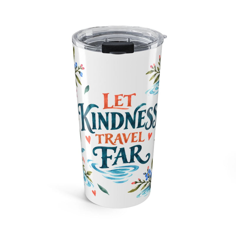 Let Kindness Travel Far 20oz Tumbler, Botanical Inspirational Quote Gift, Insulated Stainless Steel Travel Cup — 6ad87165484d495a850b3e3a_44519_849_front