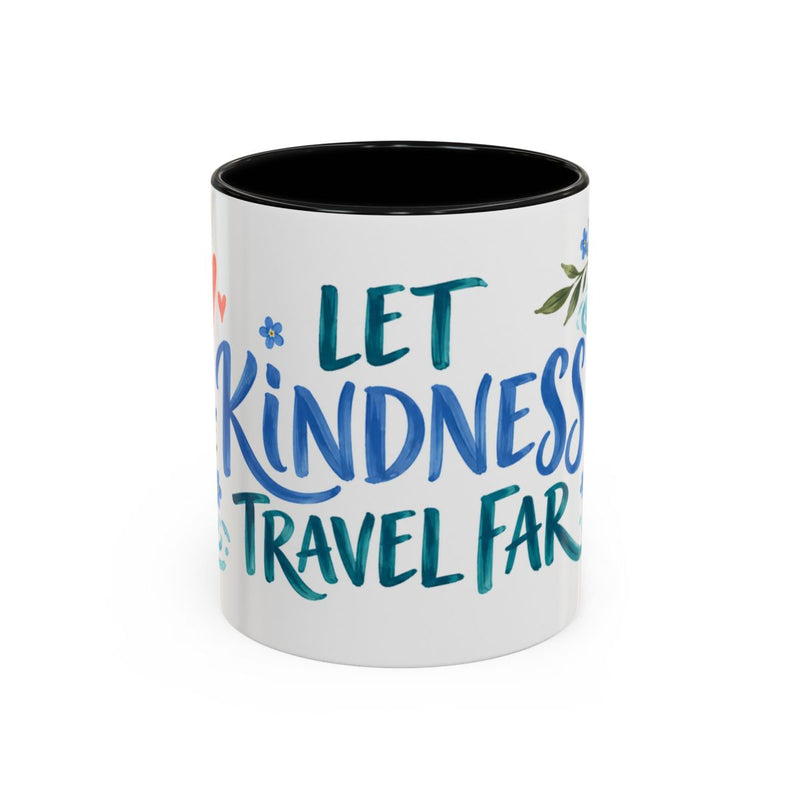Let Kindness Travel Far Mug, Botanical Inspirational Coffee Cup, Encouragement Gift, 11oz 15oz Accent Mug — 11oz / Black — front