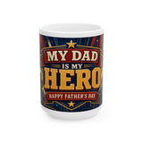 My Dad Is My Hero Father's Day Coffee Mug | Dad Gift | Ceramic 11oz 15oz Cup — 6ad8733956e61d3ffc0952d0_104692_101750_front