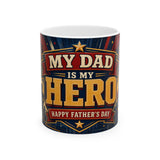 My Dad Is My Hero Father's Day Coffee Mug | Dad Gift | Ceramic 11oz 15oz Cup — 6ad8733956e61d3ffc0952d0_65216_6310_front