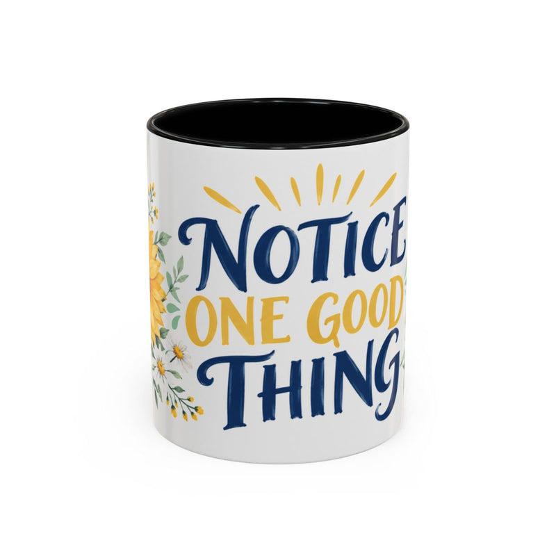 Notice One Good Thing Mug, Botanical Inspirational Coffee Cup, Encouragement Gift, 11oz 15oz Accent Mug — 11oz / Black — front