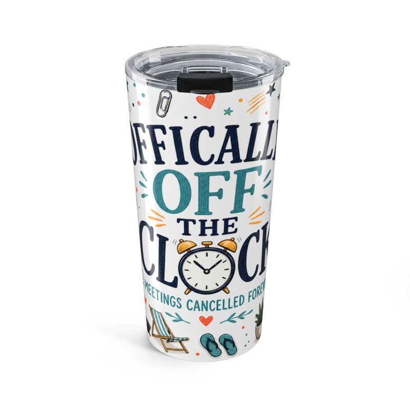 Officially Off The Clock 20oz Tumbler | Funny Retirement Gift | Insulated Stainless Steel Travel Cup — 6ad871ed484d495a850b3f0b_44519_849_front