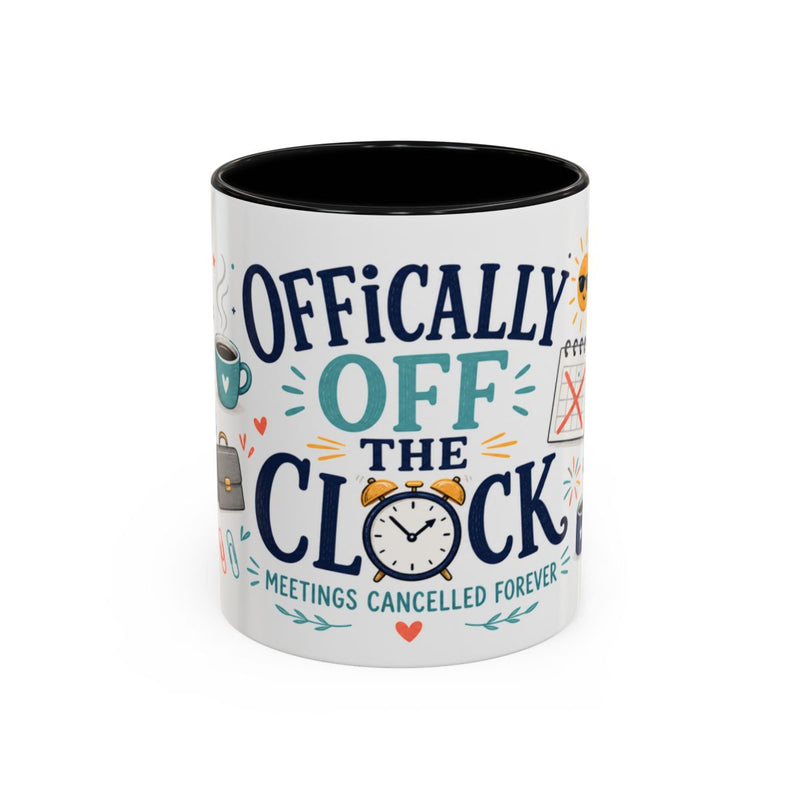 Officially Off The Clock Coffee Mug | Funny Retirement Gift | Accent Color Ceramic 11oz 15oz — 6ad8712b533917771e060f09_72180_102752_front