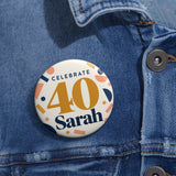 Personalized Celebrate Birthday Name & Age Pin Button — 2.25" — personalized example, official product view 2