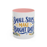 Small Steps Make Bright Days Mug, Botanical Inspirational Coffee Cup, Encouragement Gift, 11oz 15oz Accent Mug — 11oz / Pink — front