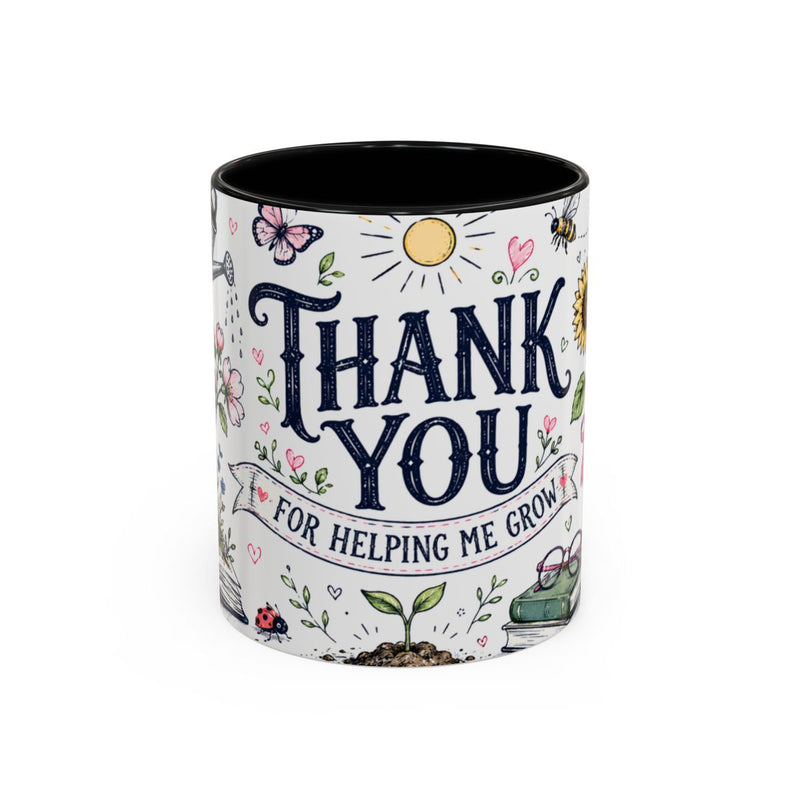 Thank You Teacher Coffee Mug | For Helping Me Grow Appreciation Gift | Accent Color Ceramic 11oz 15oz — 6ad8701d56e61d3ffc094eea_72180_102752_front