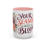 Your Season Will Bloom Mug, Botanical Inspirational Coffee Cup, Encouragement Gift, 11oz 15oz Accent Mug — 15oz / Pink — front